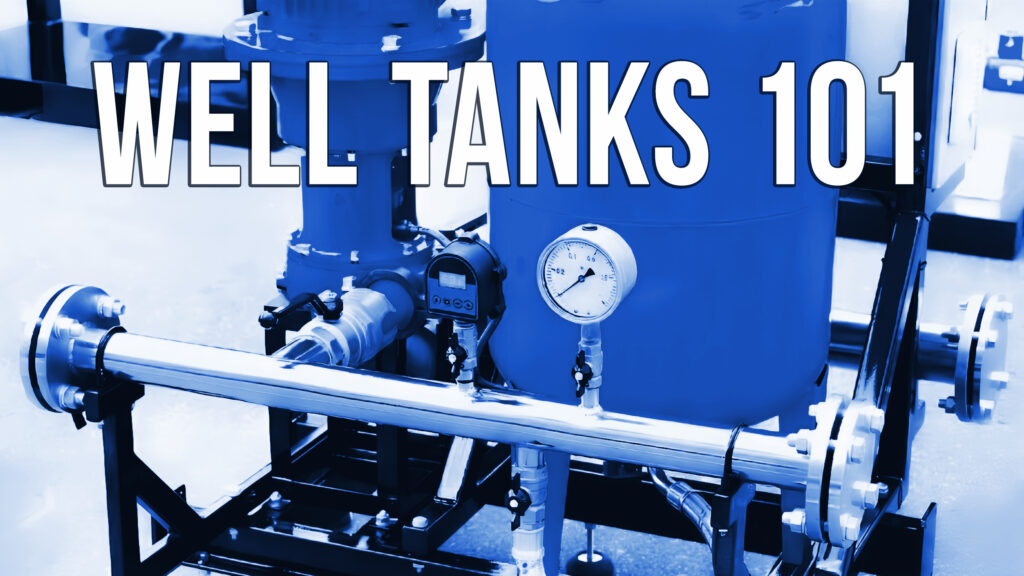 Well Tanks 101: What They Are, Their Types, and Choosing the Right One